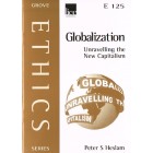 Grove Ethics - E125 Globalization: Unravelling The New Capitalism By Peter S Heslam